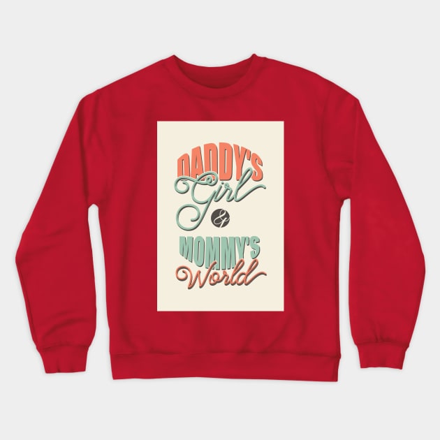 Daddys girl and mommy's world Crewneck Sweatshirt by nektarinchen